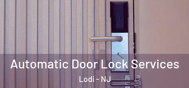  Automatic Door Lock Services Lodi - NJ