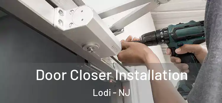 Door Closer Installation Lodi - NJ