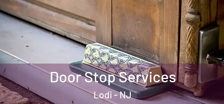 Door Stop Services Lodi - NJ