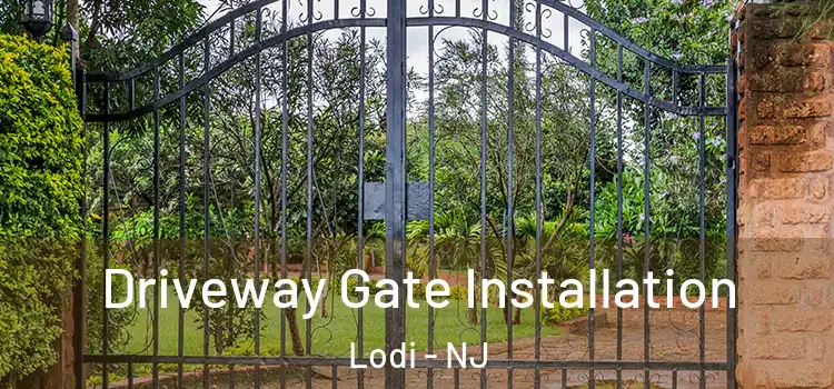  Driveway Gate Installation Lodi - NJ