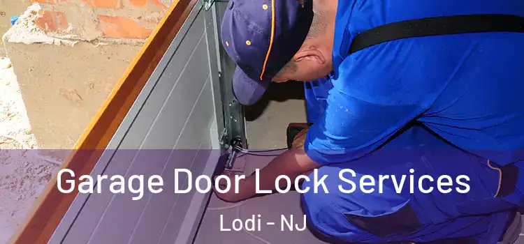 Garage Door Lock Services Lodi - NJ