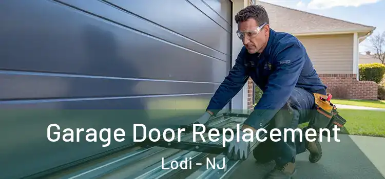  Garage Door Replacement Lodi - NJ