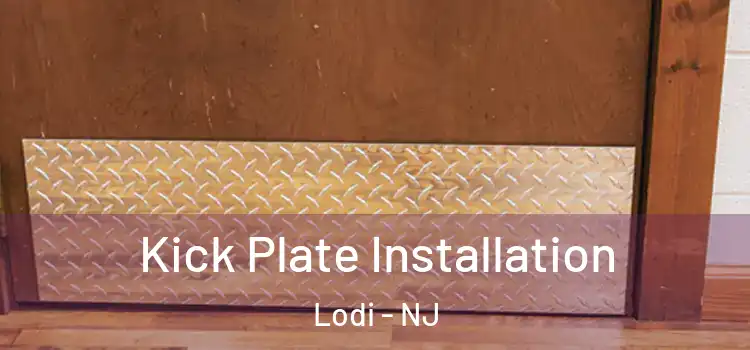  Kick Plate Installation Lodi - NJ