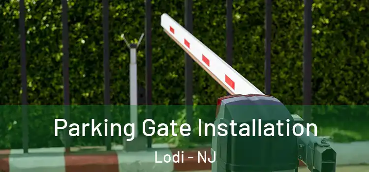  Parking Gate Installation Lodi - NJ