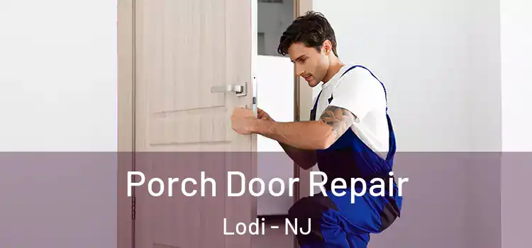  Porch Door Repair Lodi - NJ