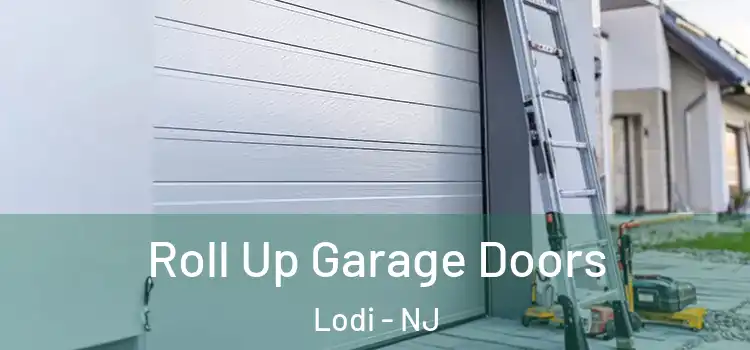  Roll Up Garage Doors Lodi - NJ